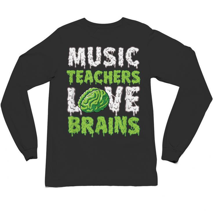 Music Teachers Love Brains Cute Teaching Halloween Unisex Long Sleeve T-Shirt