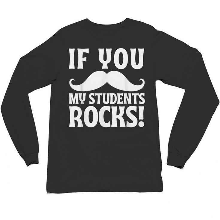 If You Mustache My Students Rock Teacher Mustache Unisex Long Sleeve T-Shirt