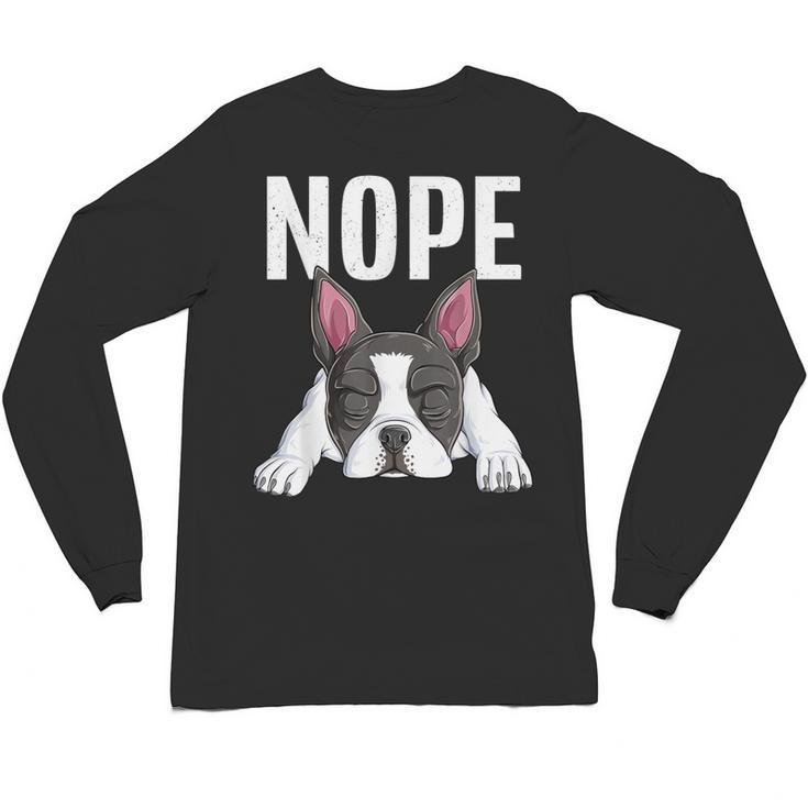 Nope Boston Terrier Puppy Dog Bostie Lover Men Women Girls Kids Unisex Long Sleeve T-Shirt