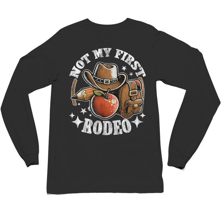 Not My First Rodeo Back To School Teacher Unisex Long Sleeve T-Shirt