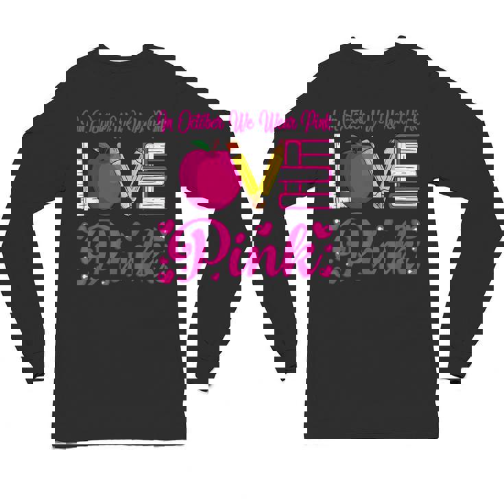 In October We Wear Pink Love Teacher Breast Cancer Awareness Unisex Long Sleeve T-Shirt