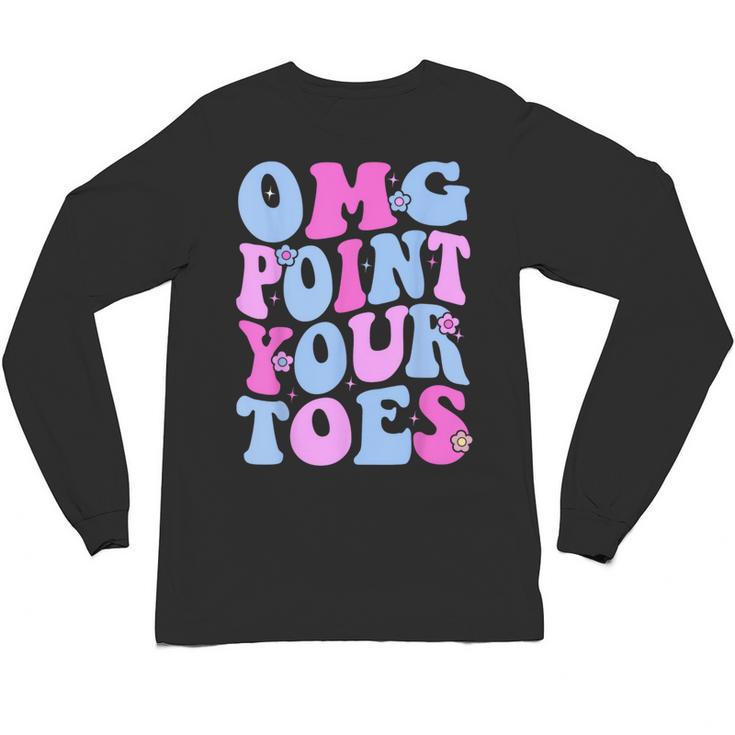 OMG Point Your Toes Dancing Teacher Tap Dancer Dance For Men Women Kids Unisex Long Sleeve T-Shirt