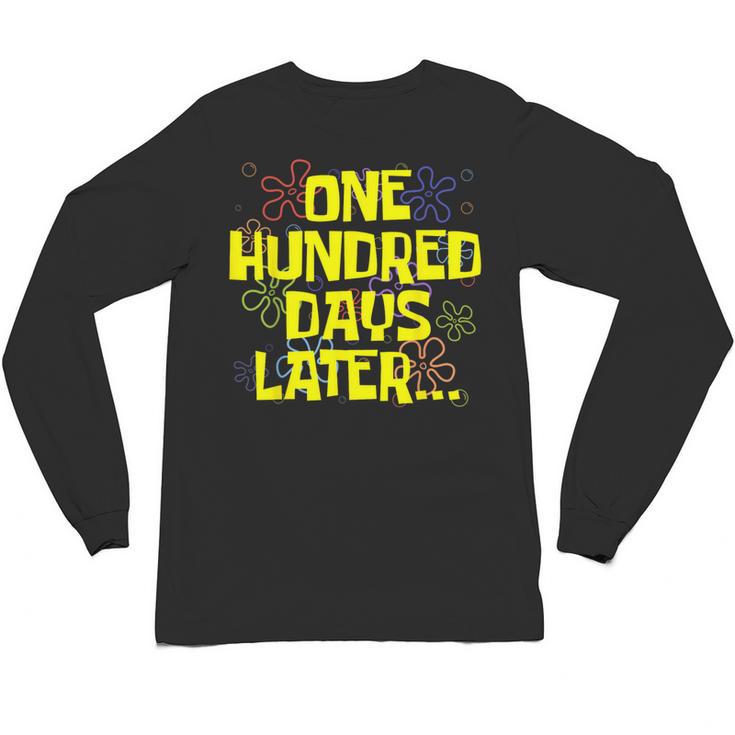 One Hundred Days Later 100th Day Of School Teacher Student Unisex Long Sleeve T-Shirt