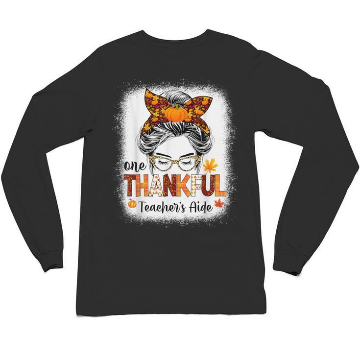 One Thankful Teacher's Aide Messy Bun Thanksgiving Fall Unisex Long Sleeve T-Shirt