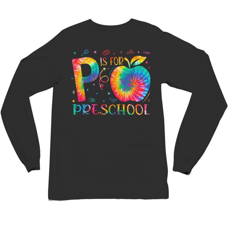 P Is For Preschool Tie Dye Back To School Teacher Men Women Girls Kids Unisex Long Sleeve T-Shirt, trending gift P Is For Preschool Tie Dye Back To School Teacher Men Women Girls Kids Unisex Long Sleeve T-Shirt, trending gift