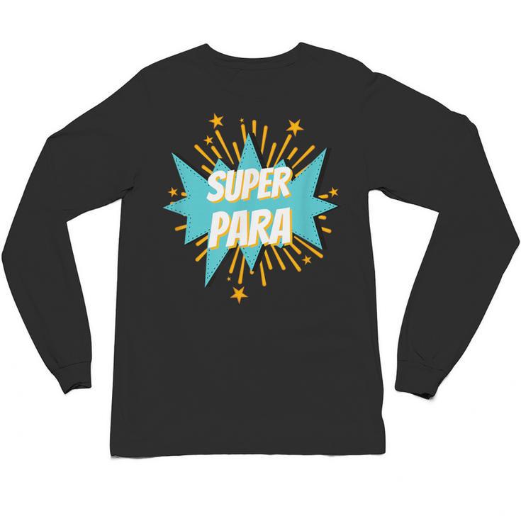 Para Shirt Super Para Paraprofessional Teacher Unisex Long Sleeve T-Shirt