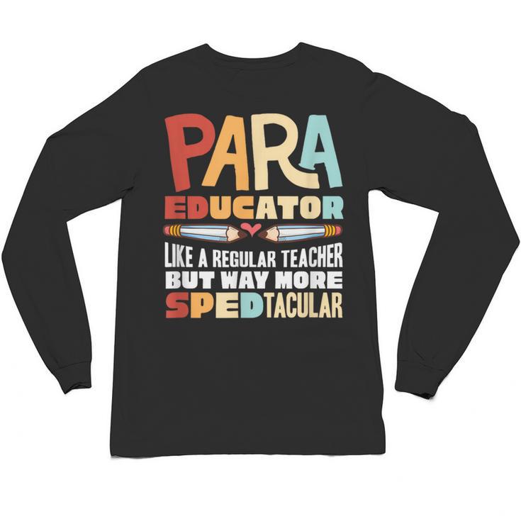 Paraeducator Paraprofessional SPED Teacher Unisex Long Sleeve T-Shirt