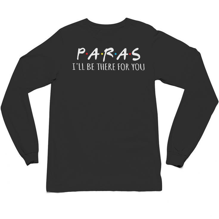 Paras I'Ll Be There For You Teacher Unisex Long Sleeve T-Shirt