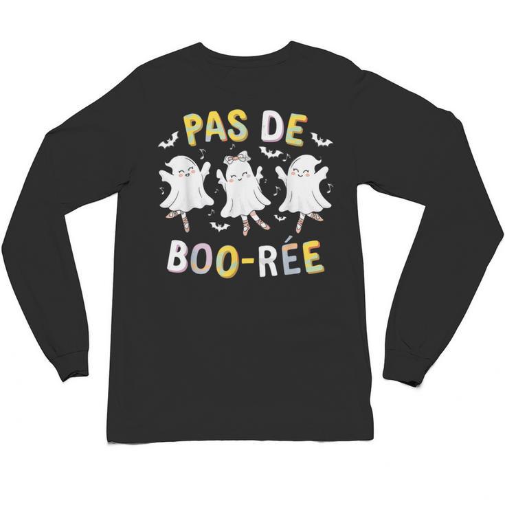 Pas De BOO-Rée Ghost Ballet Dancer Halloween Dance Teacher Unisex Long Sleeve T-Shirt