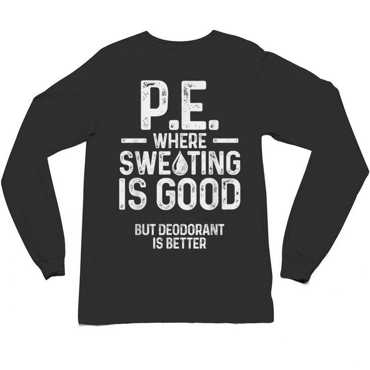 PE Physical Education Teacher Sweating Men Women Unisex Long Sleeve T-Shirt