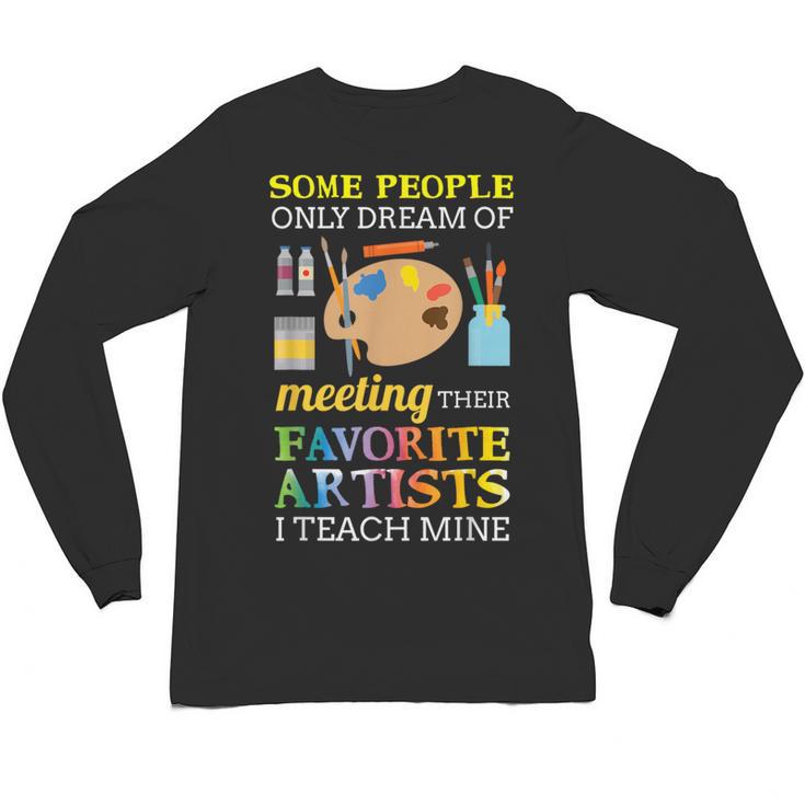 Some People Only Dream Of Meeting Art Teacher Teachers Unisex Long Sleeve T-Shirt