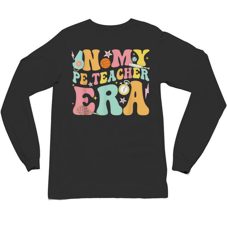 In My Physical Education Era PE Teacher Women Men Unisex Long Sleeve T-Shirt