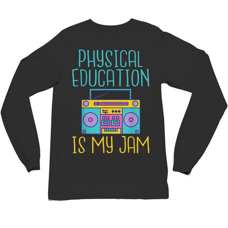 Physical Education Is My Jam PE Teacher Unisex Long Sleeve T-Shirt