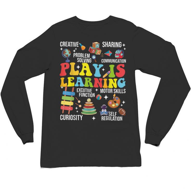 Play Is Learning Kindergarten Preschool Teacher Appreciation Unisex Long Sleeve T-Shirt