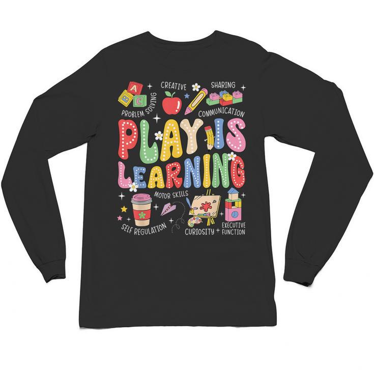 Play Is Learning Teacher First Day Of School Back To School Unisex Long Sleeve T-Shirt