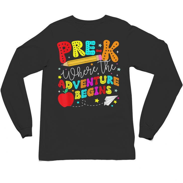 Pre-k Where The Adventure Begins First Day Of Prek Teacher Unisex Long Sleeve T-Shirt