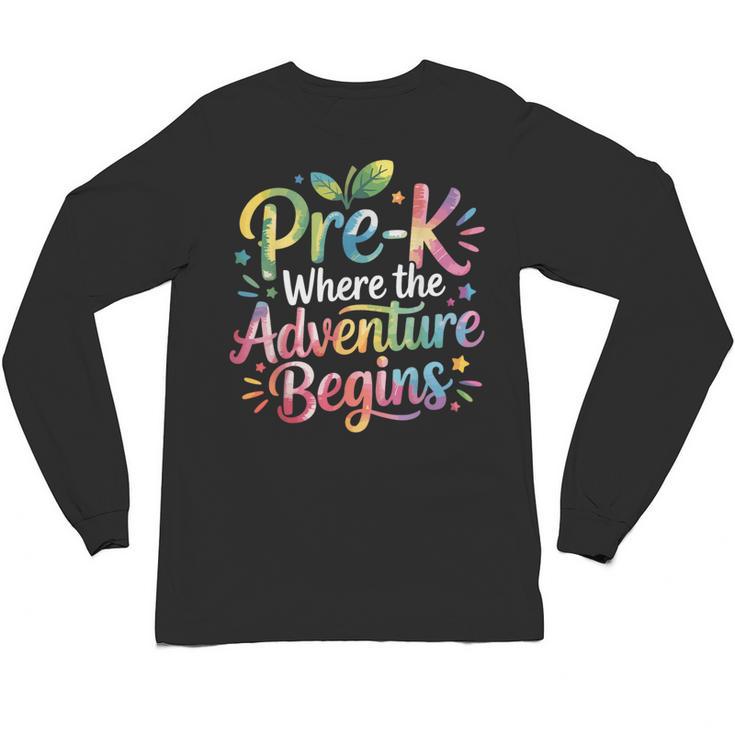 Pre-K Where The Adventure Begins Preschool Teachers Students Unisex Long Sleeve T-Shirt