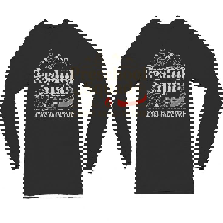 Pre-K Squad Adventure Camping Preschool Teacher Boy Girl Kid Unisex Long Sleeve T-Shirt