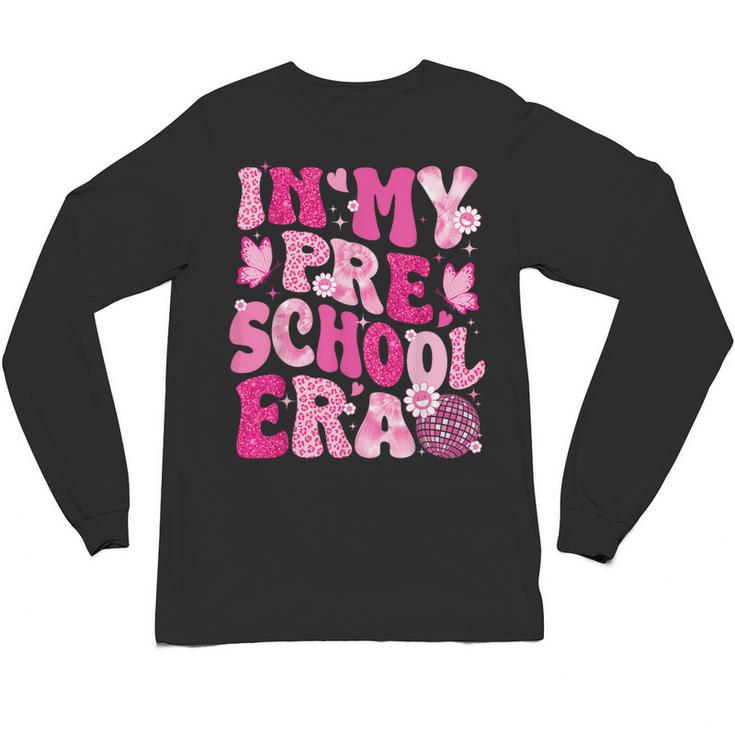 In My Preschool Era Teachers Women Back To School Kids Girls Unisex Long Sleeve T-Shirt