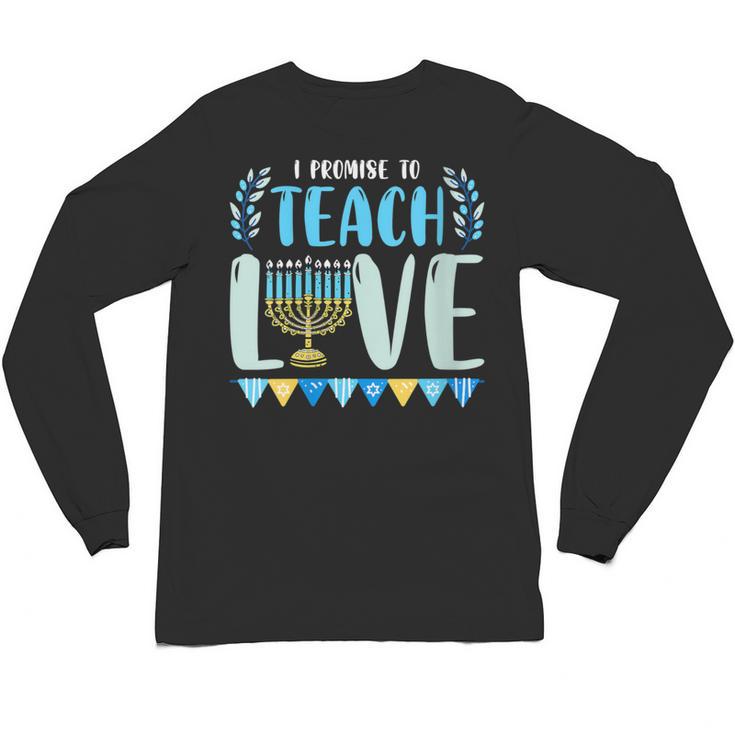 I Promise To Teach Love Hanukkah Chanukah Jewish Teacher Unisex Long Sleeve T-Shirt