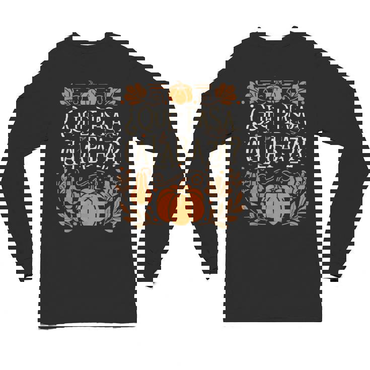 Que Pasa Calabaza Shirt Spanish Teacher Unisex Long Sleeve T-Shirt