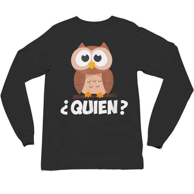 Quien Who Owl Spanish Teacher Unisex Long Sleeve T-Shirt