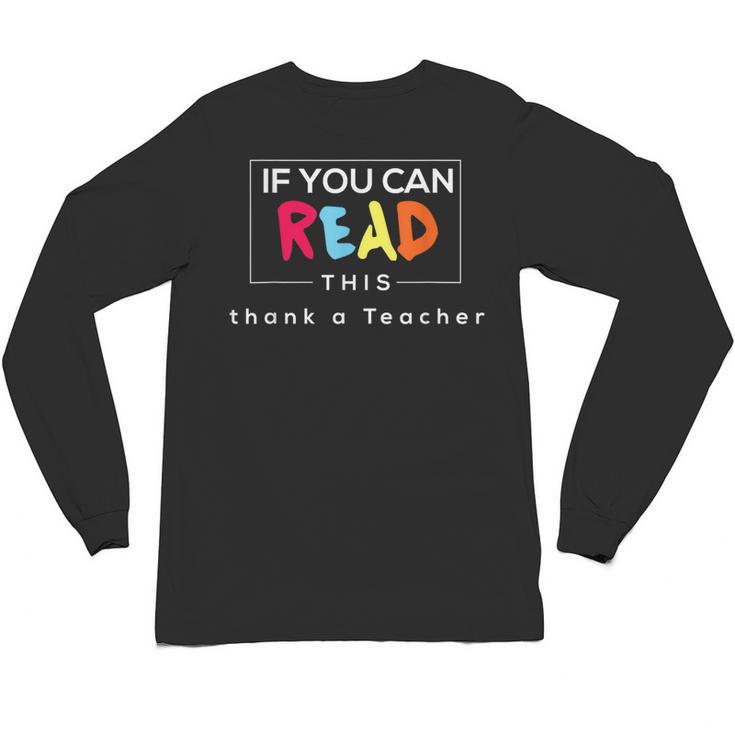 If You Can Read This Thank A Teacher Gratitude Men Women Girls Kids Unisex Long Sleeve T-Shirt