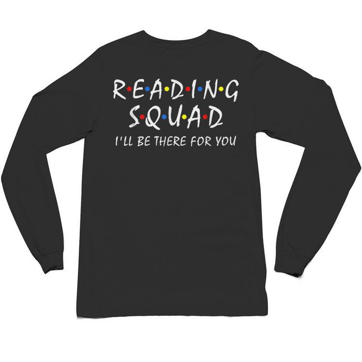 Reading Squad I'Ll Be There For You Reading Lover Teacher Unisex Long Sleeve T-Shirt