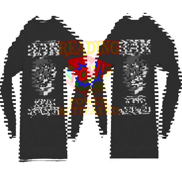 Reading Super Power Activated Superhero Teacher Or Student Men Women Girls Kids Unisex Long Sleeve T-Shirt