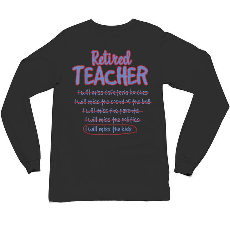 Retiring Teacher Tshirt For Retired Teachers For Men Women Unisex Long Sleeve T-Shirt