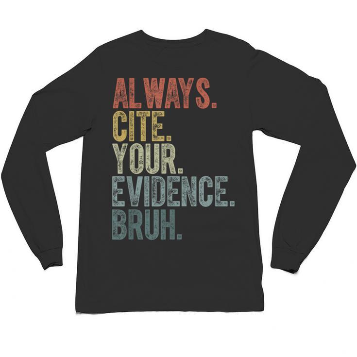 Retro ALways Cite Your Evidence Bruh ELA Teacher For Men Women Kids Unisex Long Sleeve T-Shirt