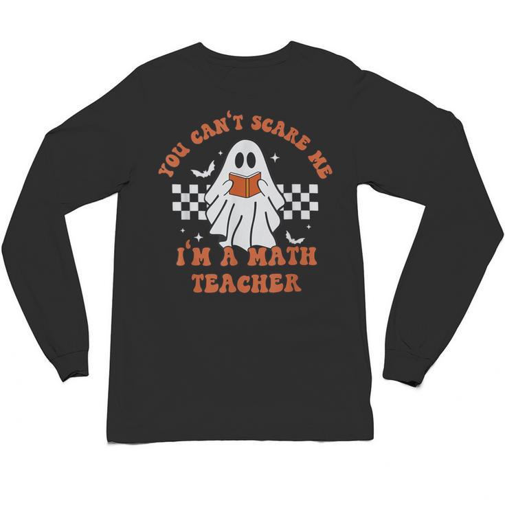 Retro You Can't Scare Me I'm A Math Teacher Cute Ghost Women Unisex Long Sleeve T-Shirt
