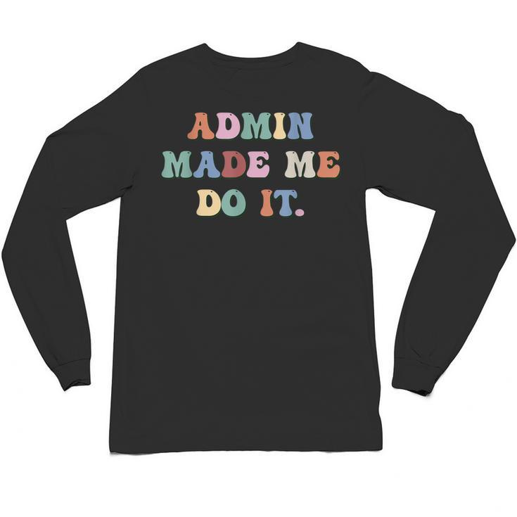 Retro High Grade School Teacher Admin Made Me Do It Quote Unisex Long Sleeve T-Shirt