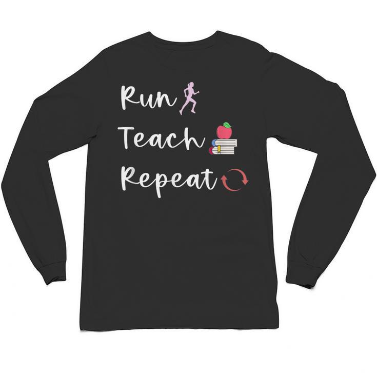 Run Teach Repeat Teacher Running Saying Slogan Runner Unisex Long Sleeve T-Shirt