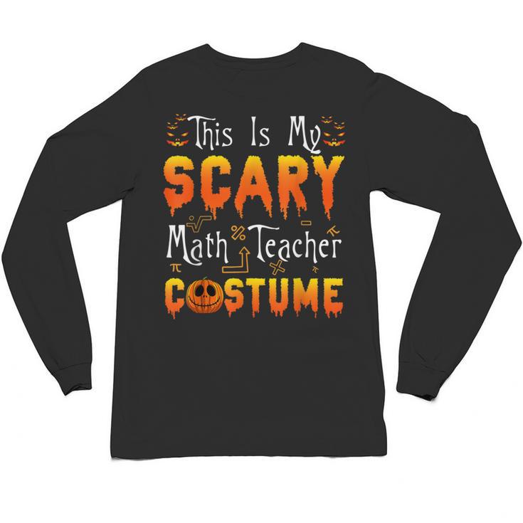 This Is My Scary Math Teacher Costume Halloween Unisex Long Sleeve T-Shirt