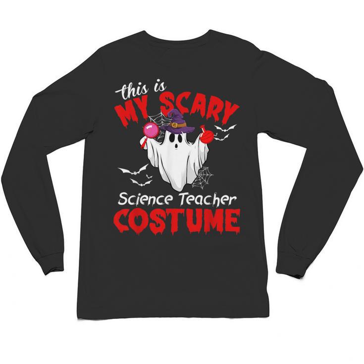 This Is My Scary Science Teacher Costume Ghost Halloween Unisex Long Sleeve T-Shirt