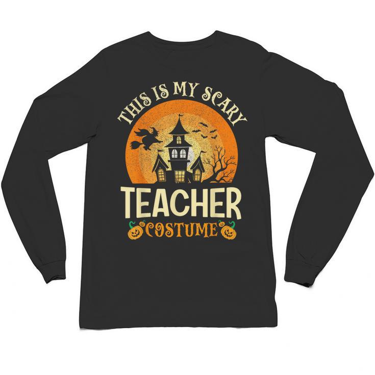 This Is My Scary Teacher Costume Halloween Unisex Long Sleeve T-Shirt