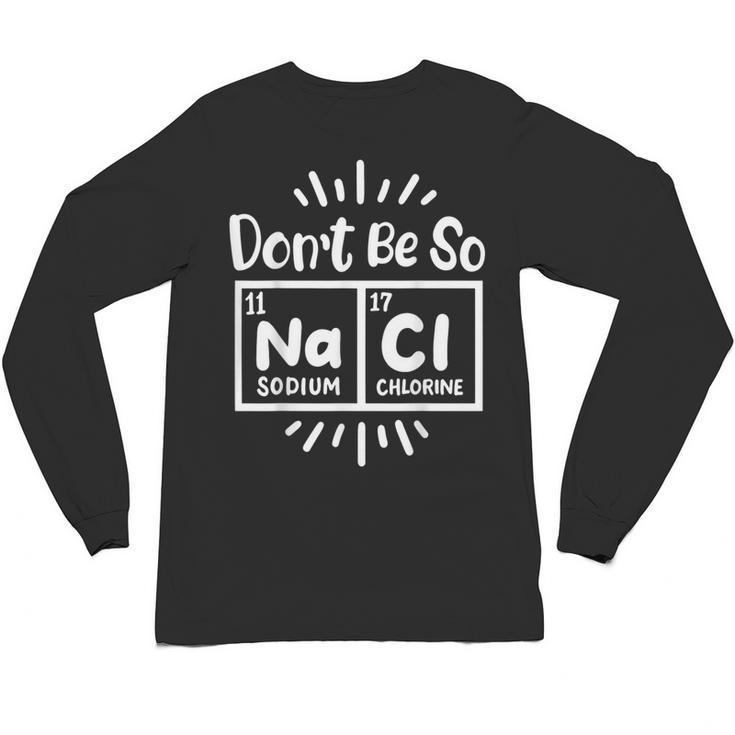 Science Chemistry Science Teacher Chemist Scientist Unisex Long Sleeve T-Shirt