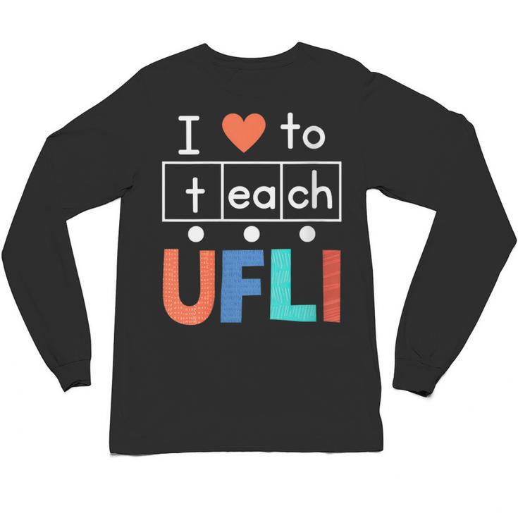 Science Of Reading I Love To Teach UFLI Teacher Literacy Unisex Long Sleeve T-Shirt