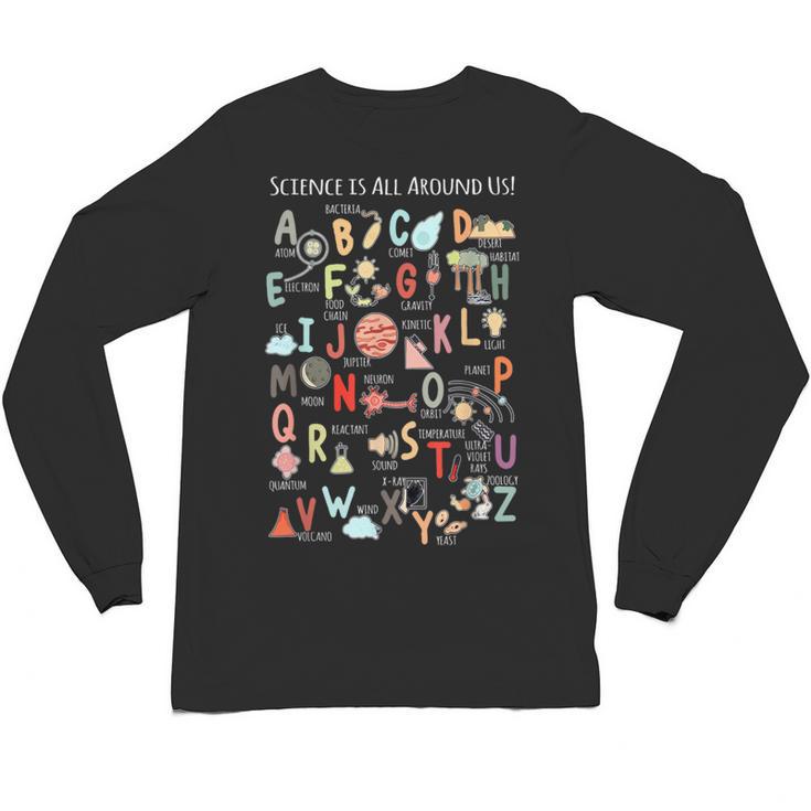 Science Teacher Alphabet Science Is All Around Us Teacher Unisex Long Sleeve T-Shirt