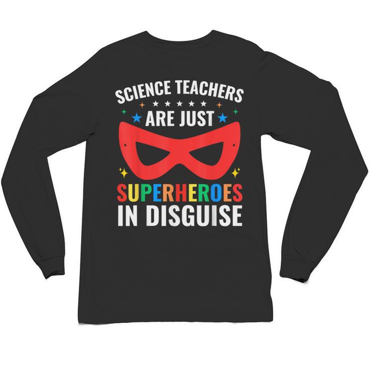 Science Teachers Are Just Superheroes In Disguise Women Men Unisex Long Sleeve T-Shirt