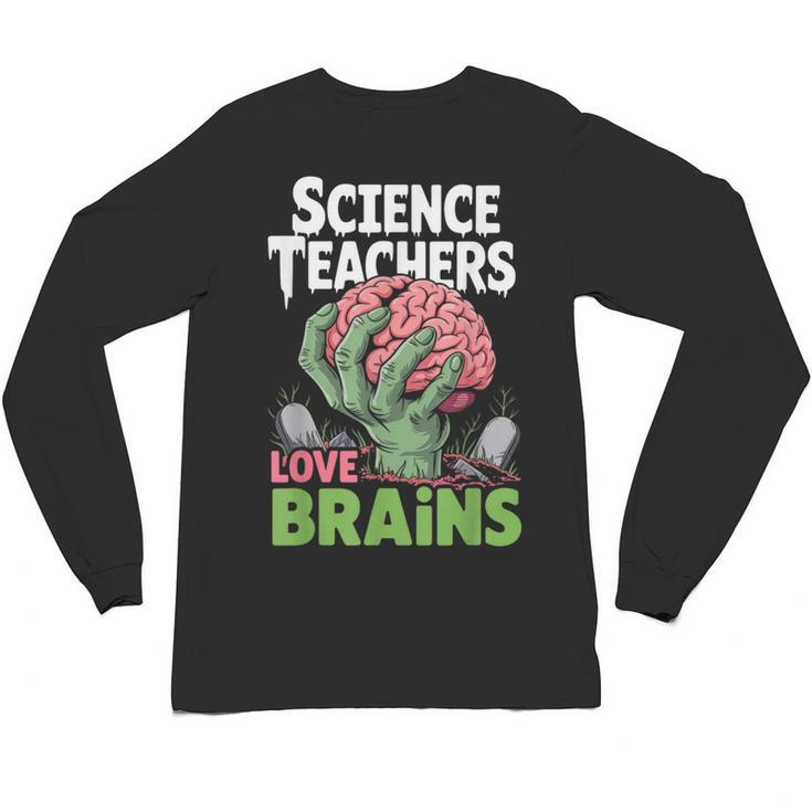 Science Teachers Love Brains Shirt Men Women Halloween Unisex Long Sleeve T-Shirt