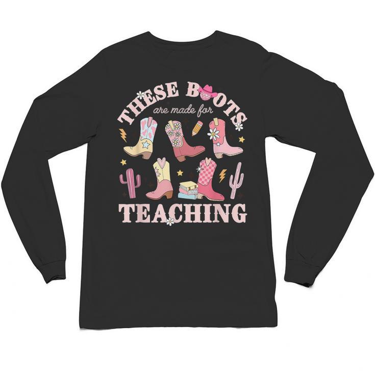 These Boots Are Made For Teaching Western Cowgirl Teacher Unisex Long Sleeve T-Shirt