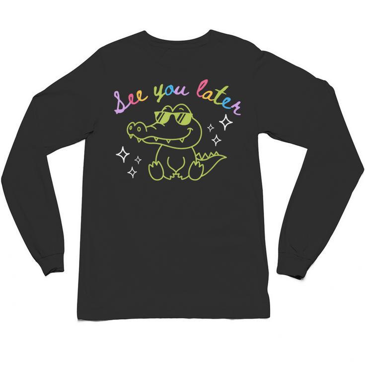 See You Later Teacher Summer Alligator Last Day Of School Unisex Long Sleeve T-Shirt