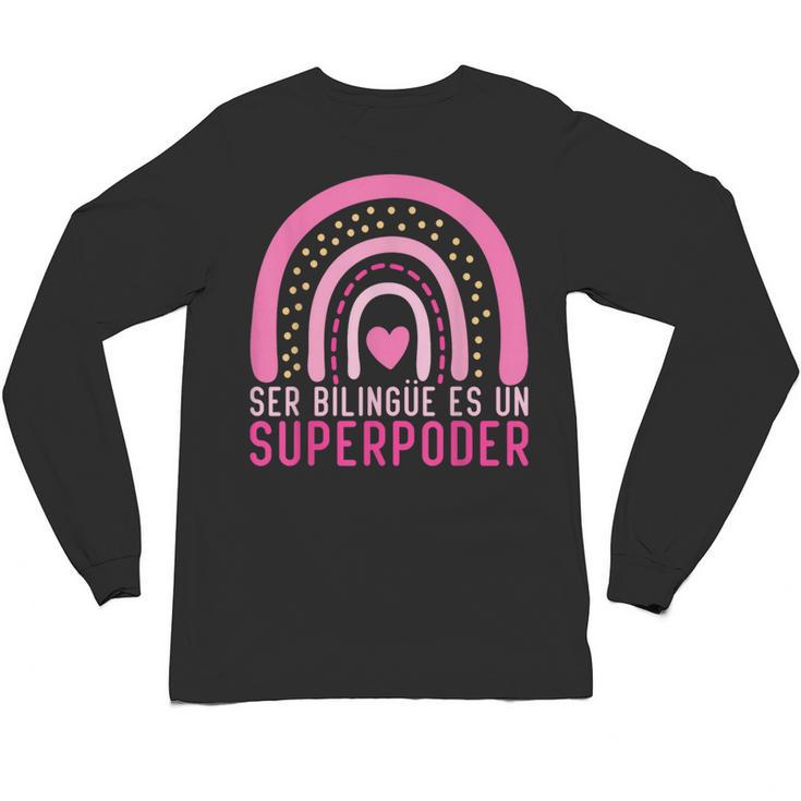 Ser Bilingue Es Un Superpoder Spanish Teacher Esl Teacher Unisex Long Sleeve T-Shirt