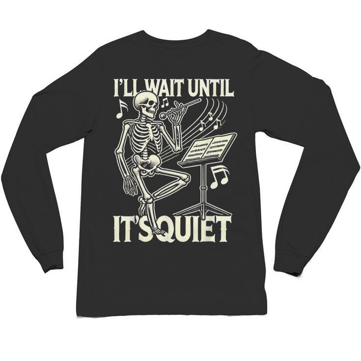 Skeleton Music Teacher I'Ll Wait Until It's Quiet Unisex Long Sleeve T-Shirt