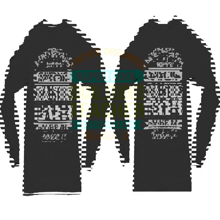 Social Studies Teacher  Appreciation Men Women Unisex Long Sleeve T-Shirt