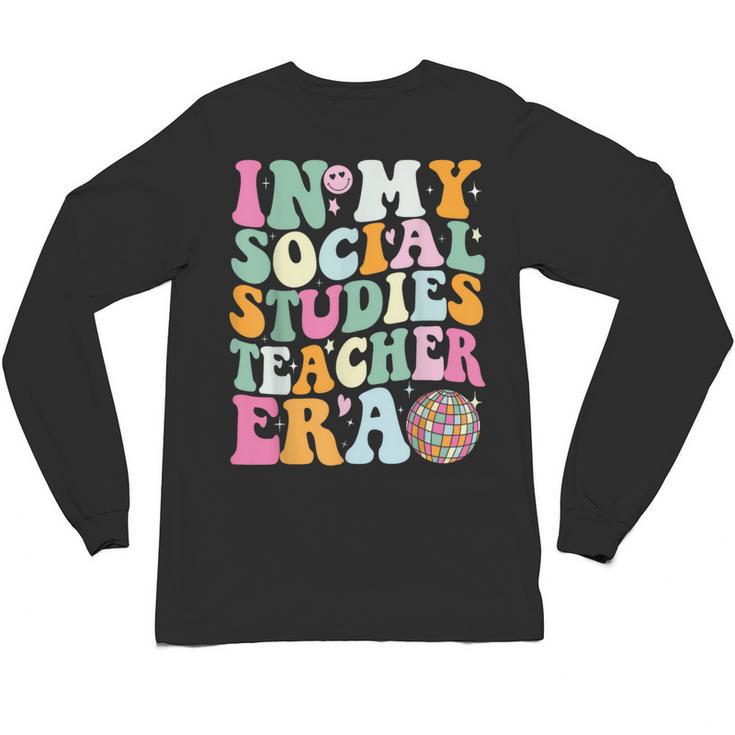 In My Social Studies Teacher Era Cute Social Studies Teacher Unisex Long Sleeve T-Shirt