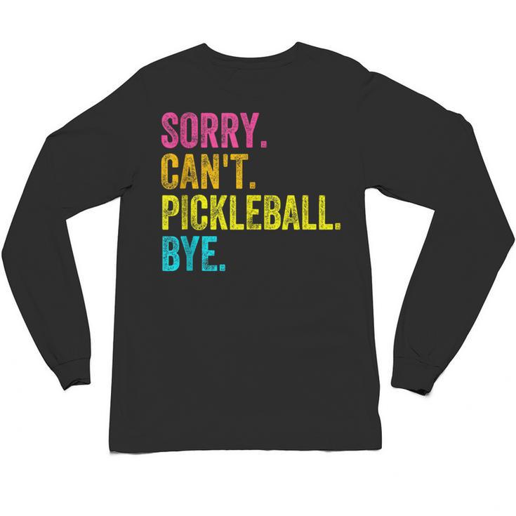 Sorry Can't Pickleball Bye Teacher Student Sport Unisex Long Sleeve T-Shirt