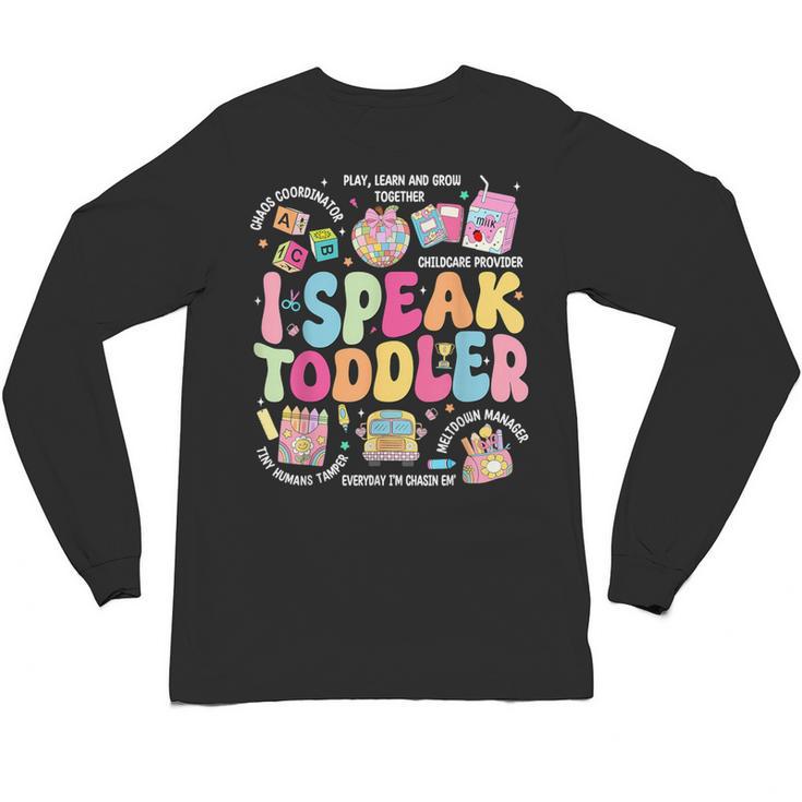 I Speak Toddler Back To School Teacher Unisex Long Sleeve T-Shirt